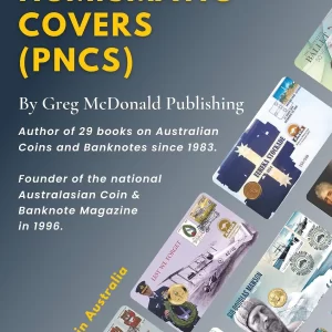 Australian Postal Numismatic Covers (PNCs) - By Greg McDonald Publishing